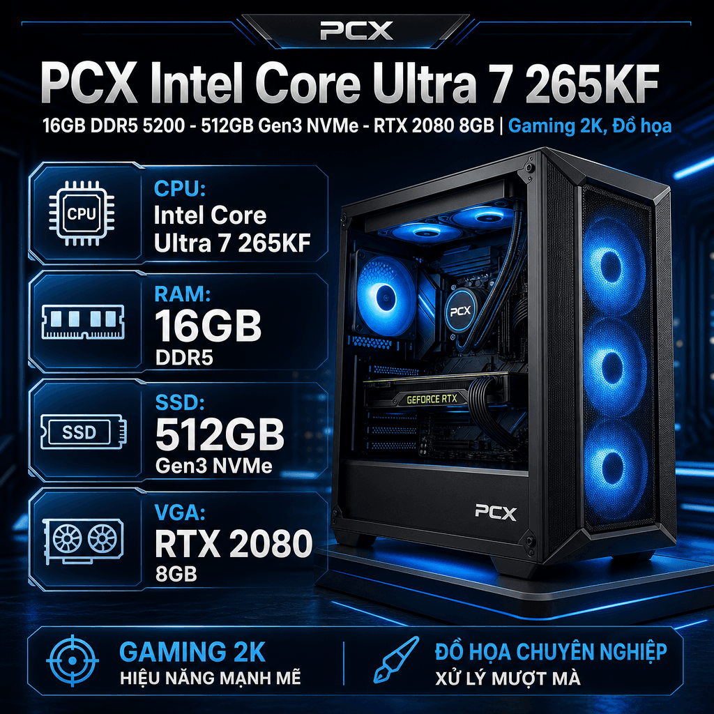 PCX Intel Core Ultra 7 265KF - 16GB DDR5 - 512GB NVMe - RTX 2080 8GB | Gaming 2K, Đồ họa, AI