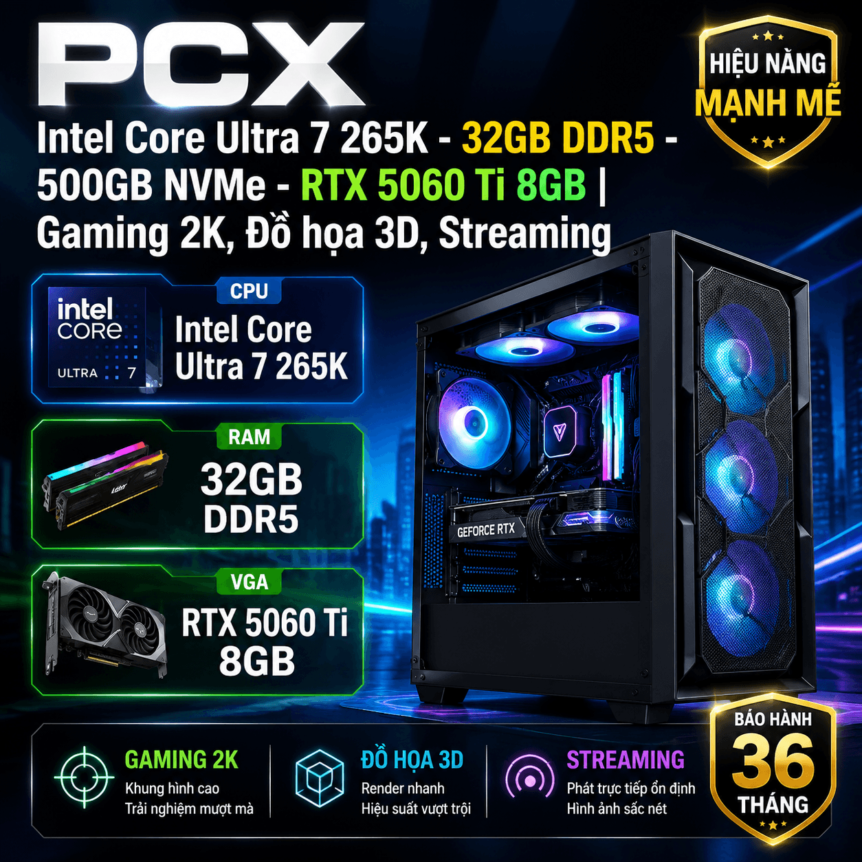 PCX Intel Core Ultra 7 265K - 500GB NVMe - RTX 5060 Ti 8GB | Gaming 4K, Đồ họa 3D, AI
