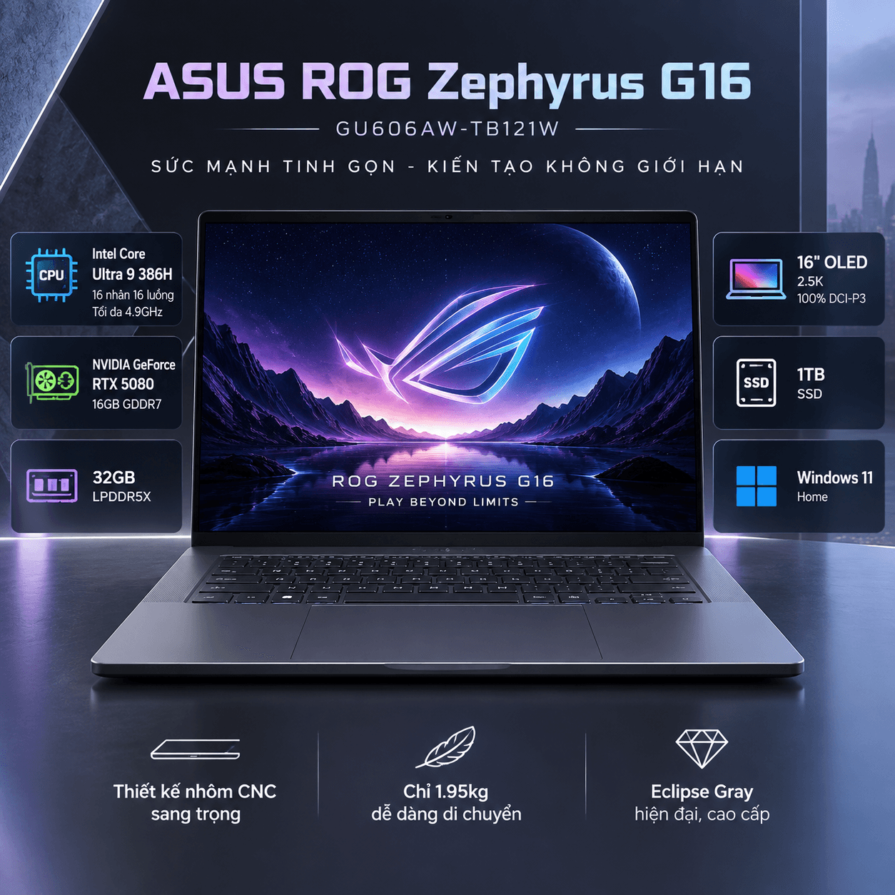 Laptop ASUS ROG Zephyrus G16 GU606AW-TB121W (Ultra 9 386H, RTX 5080 16GB, RAM 32GB LPDDR5X, SSD 1TB, 16 Inch OLED 2.5K 100% DCI-P3, Win 11 Home)