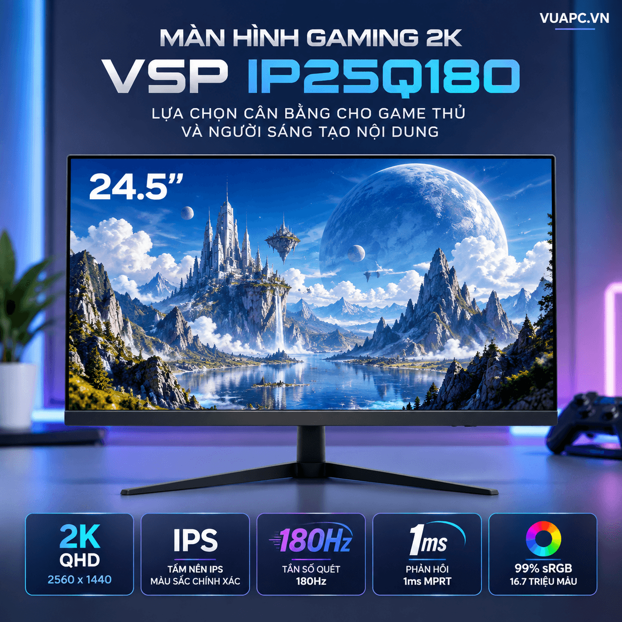 Màn hình Gaming 2K VSP IP25Q180 | 25 inch, QHD, IPS, 180Hz, 1ms MPRT