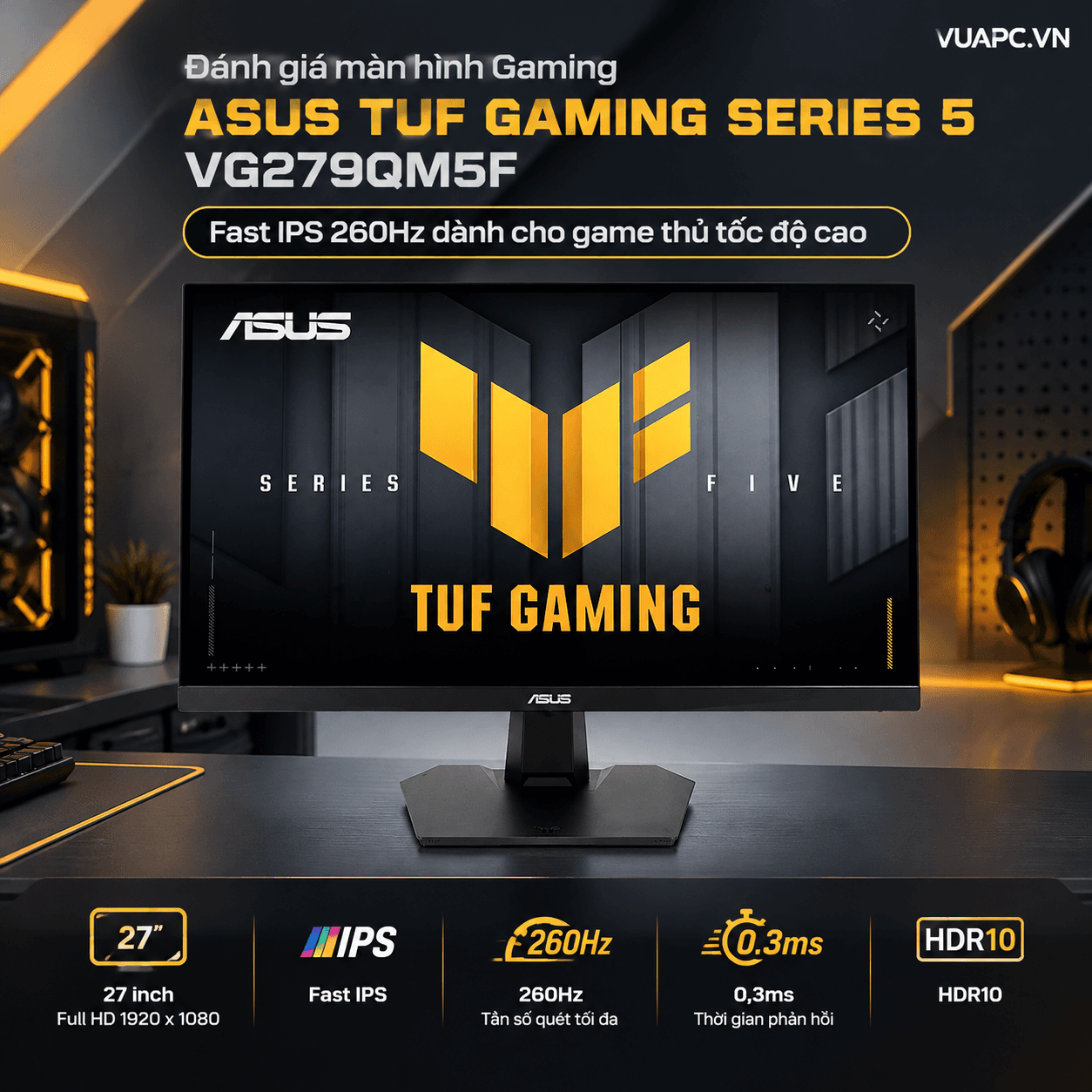 Màn hình Gaming ASUS TUF Gaming Series 5 VG279QM5F | 27 inch, Full HD, Fast IPS, 260Hz, 0.3ms, HDR10