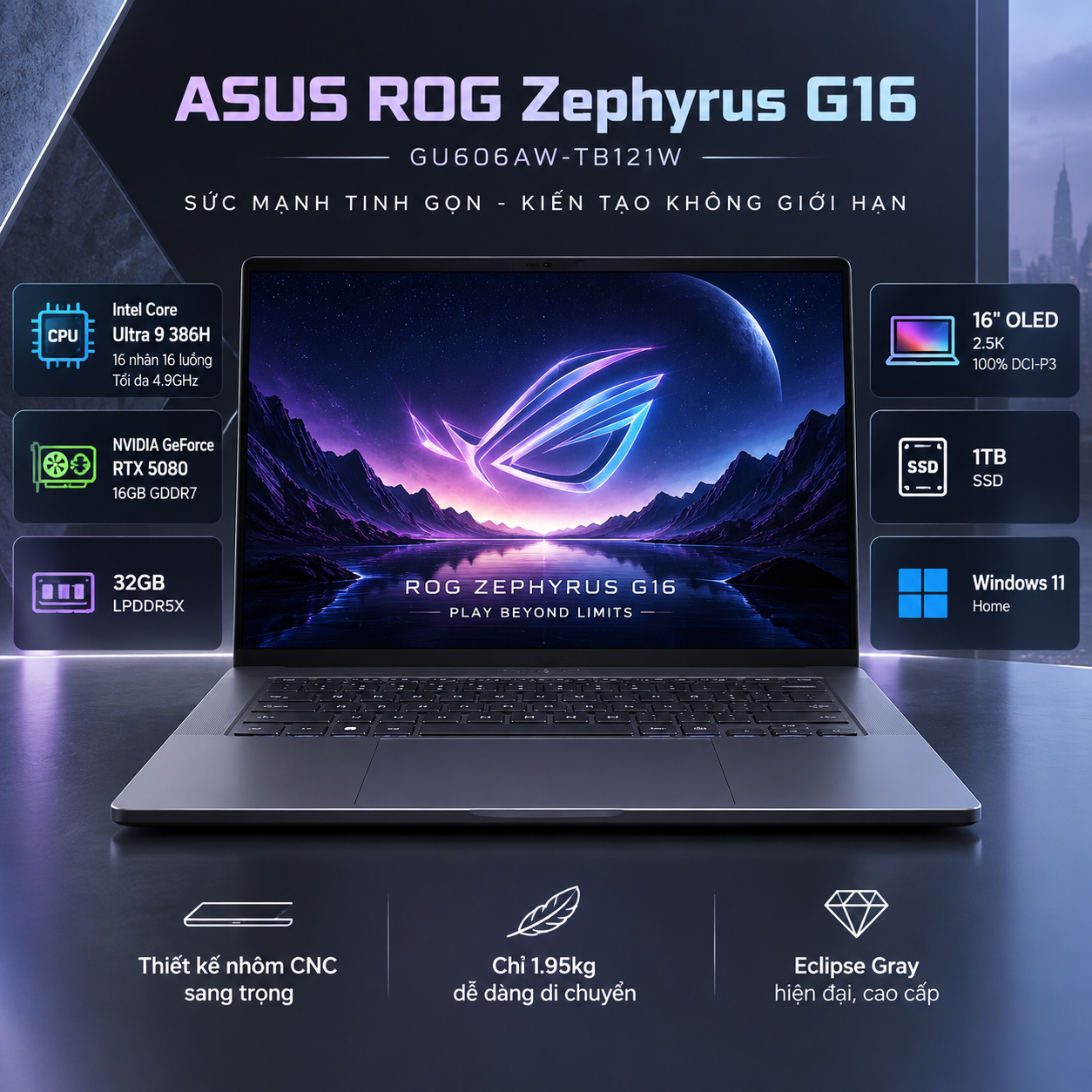 Laptop ASUS ROG Zephyrus G16 GU606AW-TB121W (Ultra 9 386H, RTX 5080 16GB, RAM 32GB LPDDR5X, SSD 1TB, 16 Inch OLED 2.5K 100% DCI-P3, Win 11 Home)